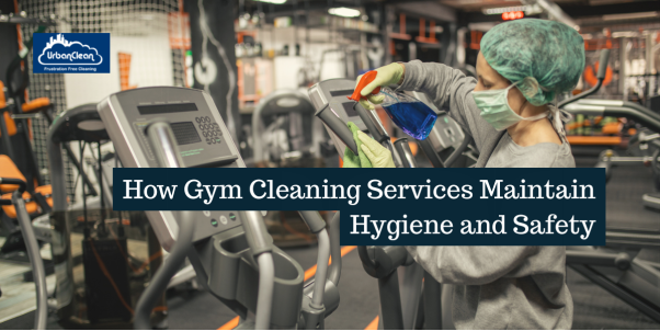 How Gym Cleaning Services Maintain Hygiene and Safety