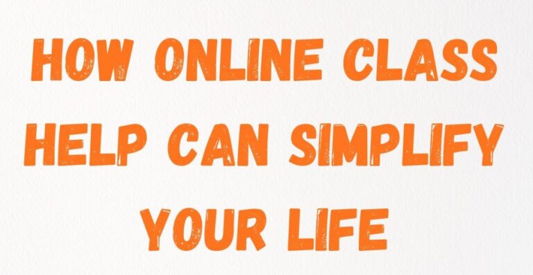 How Online Class Help Can Simplify Your Life
