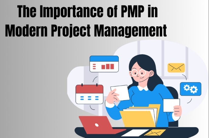 The Importance of PMP in Modern Project Management 