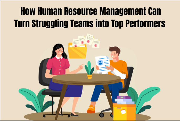 How Human Resource Management Can Turn Struggling Teams into Top Performers 